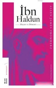 İbn Haldun Hayatı ve Dönemi