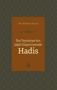 İbn Teymiyye’nin Usûl Düşüncesinde Hadis
