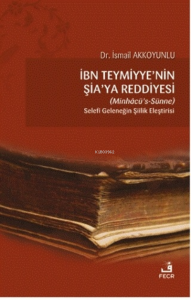 İbn Teymiyye'nin Şia'ya Reddiyesi (Minhacü’s-Sünne);Selefi Geleneğin Şiilik Eleştirisi