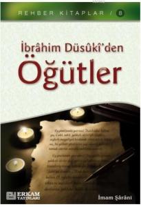 İbrahim Düsûki'den Öğütler