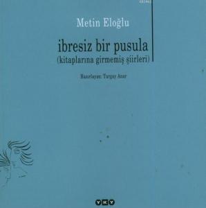 İbresiz Bir Pusula; (Kitaplarına Girmemiş Şiirleri)