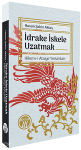 İdrake İskele Uzatmak;Hikem-i Ataiye Yorumları
