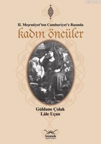 II. Meşrutiyet'ten Cumhuriyet'e Basında| Kadın Öncüler