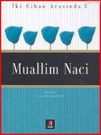 İki Cihan Arasında 5 - Muallim Naci