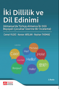İki Dillilik ve Dil Edinimi ;(Almanya'da Türkçe-Almanca İki Dilli Büyüyen Çocuklar Üzerine Bir İnceleme)