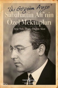 İki Gözüm Ayşe - Sabahattin Ali'nin Özel Mektupları