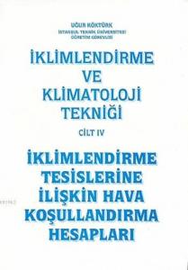 İklimlendirme ve Klimatoloji Tekniği Cilt 4; İklimlendirme Tesislerine İlişkin Hava Koşullandırma Hesapları