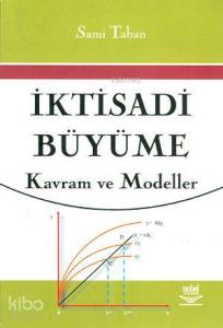 İktisadi Büyüme; Kavram ve Modeller