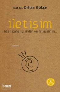 İletişim; Nasıl Daha İyi Anlar ve Anlaşılırım