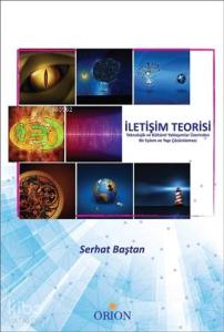 İletişim Teorisi; Teknolojik ve Kültürel Yaklaşımlar Üzerinden Bir Eylem ve Yapı Çözümlemesi