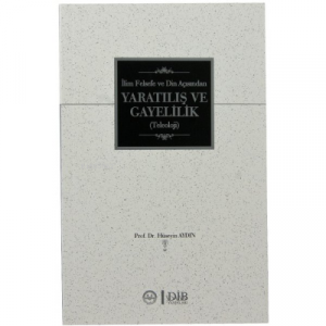 İlim Felsefe ve Din Açısından Yaratılış ve Gayelilik