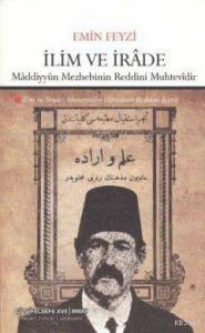 İlim ve İrâde; Mâddiyyûn Mezhebinin Reddini Muhtevidir