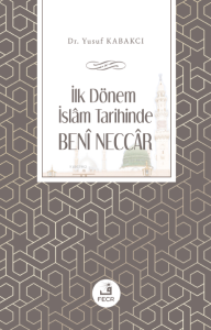 İlk Dönem İslâm Tarihinde Benî Neccâr