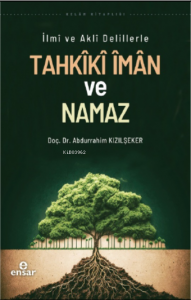 İlmi ve Akli Delillerle Tahkiki İman ve Namaz