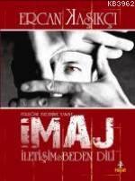 İmaj İletişim ve Beden Dili; Yüreğini Bedenine Yansıt