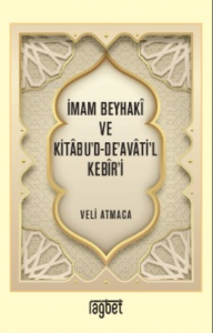 İmam Beyhakî ve Kitâbu’d-De’avâti’l Kebîr’i