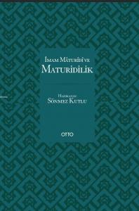 İmam Maturidi ve Maturidilik (Ciltli)