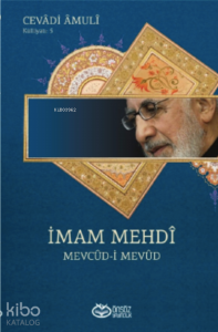 İmam Mehdi ;Mevcûd-i Mevûd
