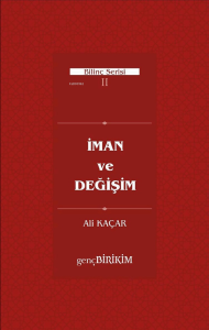İman ve Değişim;Bilinç serisi II