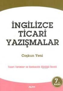 İngilizce Ticari Yazışmalar; Ticari Terimler ve Bankacılık Sözlüğü İlaveli