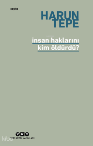 İnsan Haklarını Kim Öldürdü?;İnsan Hakları Eleştirileri Üzerine