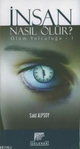 İnsan Nasıl Ölür; Ölüm Yolculuğu 1