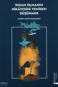 İnsan Olmanın Hikayesini Yeniden Düşünmek