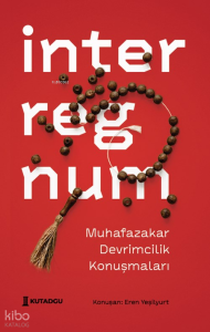 İnterregnum;Muhafazakar Devrimcilik Konuşmaları