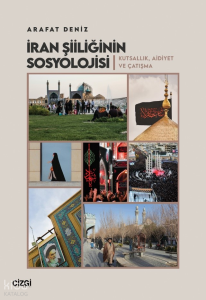 İran Şiiliğinin Sosyolojisi;Kutsallık, Aidiyet ve Çatışma