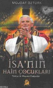 İsa´nın Hain Çocukları; Türkiye´de Misyoner Faaliyetler