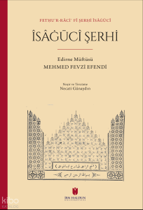 Îsâġūcî Şerhi - Fetḥu’r-râciʿ fî Şerḥi Îsâġūcî