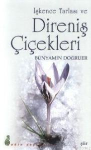 İşkence Tarlası ve Direniş Çiçekleri