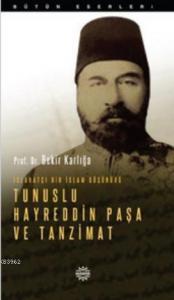 Islahatçı Bir İslam Düşünürü: Tunuslu Hayreddin Paşa ve Tanzimat