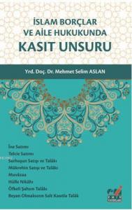 İslam Borçlar ve Aile Hukukunda Kasıt Unsuru