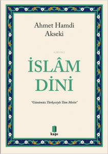 İslâm Dini ;“Günümüz Türkçesiyle Tam Metin”