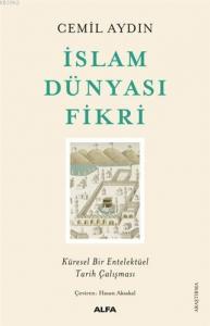 İslam Dünyası Fikri; Küresel Bir Entelektüel Tarih Çalışması