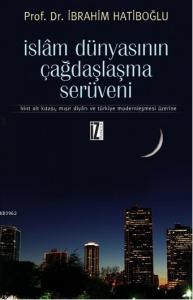 İslam Dünyasının Çağdaşlaşma Serüveni; Hint Alt Kıtası, Mısır Diyarı ve Türkiye Modernleşmesi Üzerine