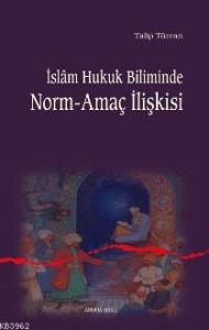 İslam Hukuk Biliminde Norm-amaç İlişkisi