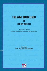 İslam Hukuku - II: Ders Notu; Mevsılî'nin el-Muhtâr Adlı Eserindeki Borçlar Hukuku İle İlgili  Bazı Bahisler