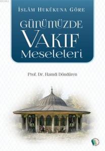 İslam Hukukuna Göre Günümüzde Vakıf Meseleleri