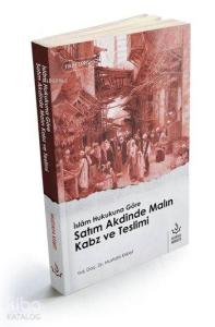 İslâm Hukukuna Göre Satı m Akdinde Malın Kabz ve Teslimi