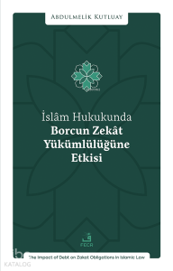 İslâm Hukukunda Borcun Zekât Yükümlülüğüne Etkisi