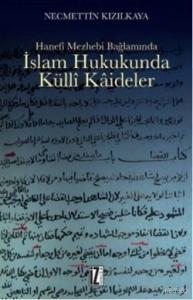 İslam Hukukunda Külli Kaideler; Hanefi Mezhebi Bağlamında