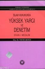 İslam Hukukunda Yüksek Yargı ve Denetim; Divan-ı Mezalim