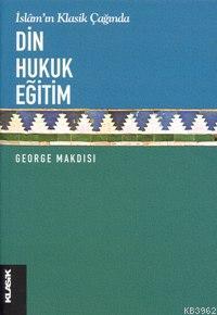 İslâm´ın Klasik Çağında| Din Hukuk Eğitimi