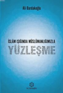 İslam Işığında Müslümanlığımızla Yüzleşme