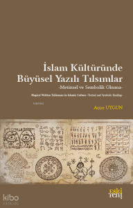 İslam Kültüründe Büyüsel Yazılı Tılsımlar