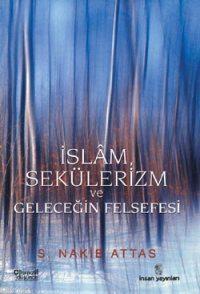 İslâm, Sekülerizm ve Geleceğin Felsefesi