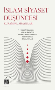 İslam Siyaset Düşüncesi;Kuramsal Arayışlar