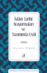 İslam Tarihi Araştırmaları ve Yazımında Usûl